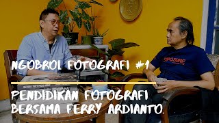 Ngobrol Fotografi 1  Pendidikan Fotografi Bersama Ferry Ardianto