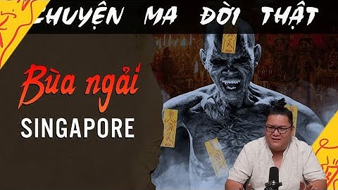 [TẬP 1938] Chuyện Ma Có Thật : BÙA NGẢI SINGAPORE