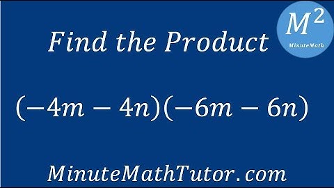 Find the Product (-4m-4n)(-6m-6n)