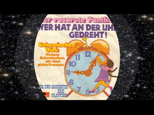 Paulchen Panther Wer Hat An Der Uhr Gedreht Text Chor und Orchester Eric Frantzen 1973 Wer hat an der Uhr gedreht? (Der