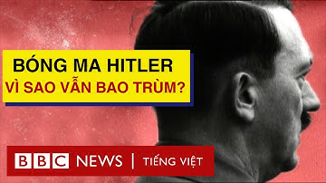 VÌ SAO BÓNG MA HITLER VẪN PHỦ LÊN THẾ GIỚI?