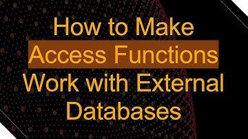 How to Make Access Functions Work with External Databases