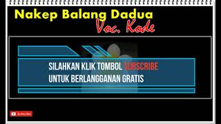Nakep Balang Dadua voc Kode (Video Lirik)