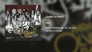 ¿Quién Te Crees? - RBD (Para Olvidarte de Mí: En Vivo Desde el Zócalo)