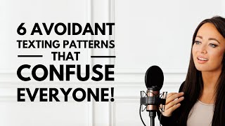 Breaking Down 6 Avoidant Texting Patterns that Confuse Everyone! 📱💬😵