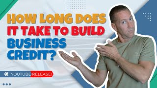 How Long Does it Take to Build Business Credit?