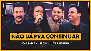 João Bosco e Vinicius e @LuizaeMaurilio - Não Dá Pra Continuar (DVD +Positivo+)