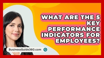 What Are The 5 Key Performance Indicators For Employees? - BusinessGuide360.com