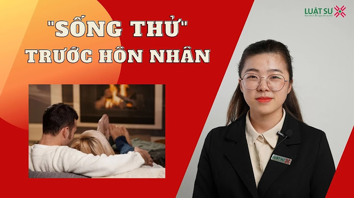 Có nên sống thử trước hôn nhân không vì sao