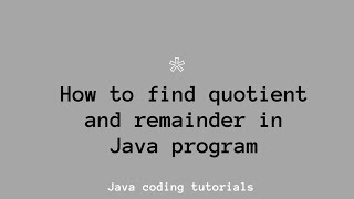 How to find quotient and remainder in java program