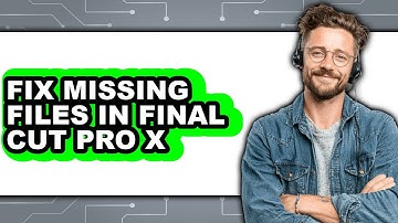 How to Fix Missing Files in Final Cut Pro X - Full Guide