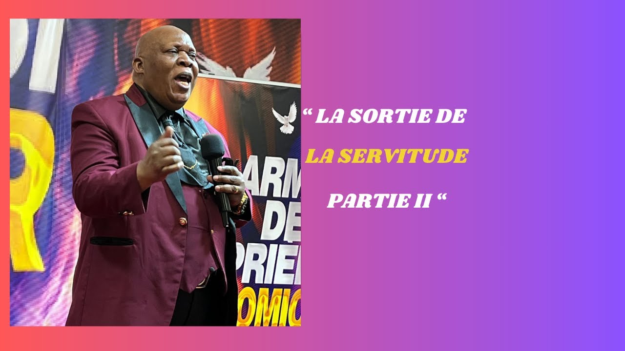 LA SORTIE DE LA SERVITUDE PARTIE II   BISHOP  MOBEJO