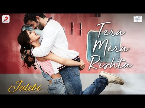 Tera Mera Rishta – Jalebi | Varun Mitra | Rhea Chakraborty | KK | Shreya Ghoshal | Tanishk B