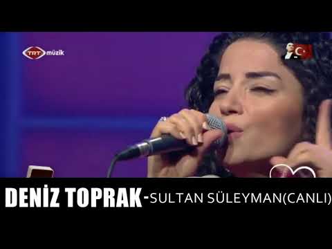 DENİZ TOPRAK - SULTAN SÜLEYMAN (CANLI)