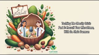 S2/E7 - Tackling The Obesity Crisis, Part 2: Recruit Your Microbiome, with Dr. Chris Damman