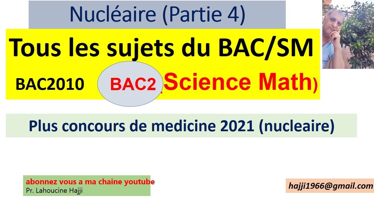 Corrige BAC 2010 SM + concours Medecine 2021 (nucléaire)