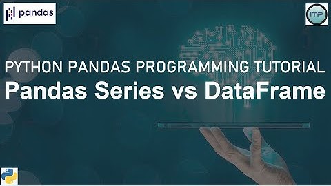 Python Pandas tutorial: Pandas Series Vs Dataframe | Python | Pandas | An IT Professional