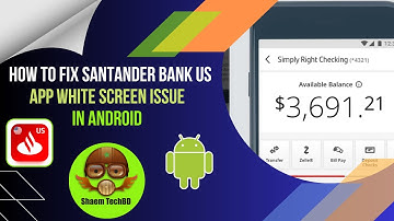 How to Fix Santander Bank Us App White Screen Issue in Android After New Updates