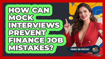 How Can Mock Interviews Prevent Finance Job Mistakes? - Finance Job Strategist