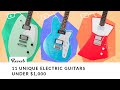 11 unique electric guitars under 1000