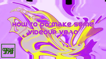 {REQUESTED} How To Do Make Some Videoup V8.10