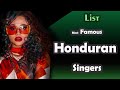 List the most famous honduran  singers