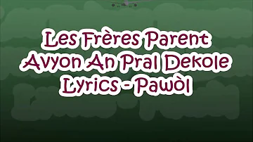 Les Frères Parent - Avyon An Pral Dekole Lyrics (Pawòl)