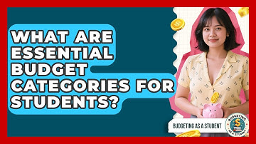 What Are Essential Budget Categories For Students? - Budgeting as a Student