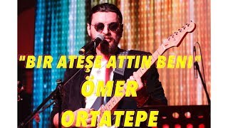 ÖMER ORTATEPE - Bir ateşe attın beni / Cover Resimi