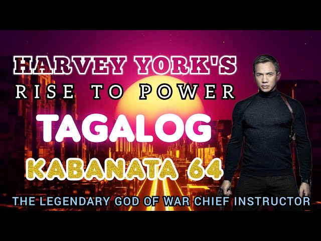 Harvey York's Rise to Power | Tagalog | Kabanata 64 | Novel | Nagkamali Kayo Ng Inapi... class=