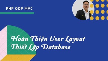 Hoàn Thiện User Layout & Thiết Lặp Database User Theo Mô Hình MVC OOP PHP