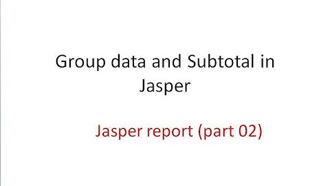 Dev Tips#46 Group data and subtotal in Jasper report