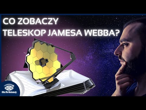 Co zobaczy Kosmiczny Teleskop Jamesa Webba?