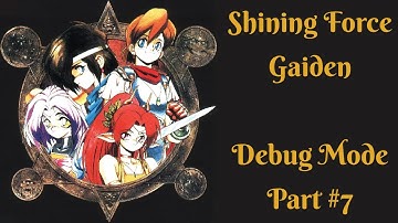 Shining Force Gaiden - Debug Mode Walkthrough (Part 7)