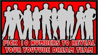 PICK 10 NUMBERS TO REVEAL YOUR YOUTUBE DREAM TEAM