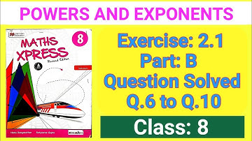 POWERS AND EXPONENTS | Class 8 | Exercise 2.1 | Maths Xpress Solutions Q6 to Q10