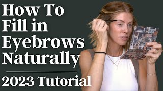 How to Fill In Eyebrows Naturally | 2023 Tutorial