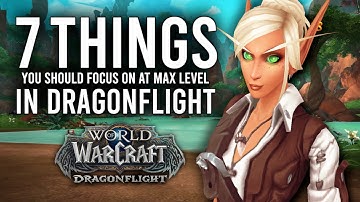 The 7 Things You Should Focus On When You Hit Level 70 In Dragonflight!