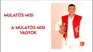 Mulatós Misi -  A Mulatós Misi vagyok