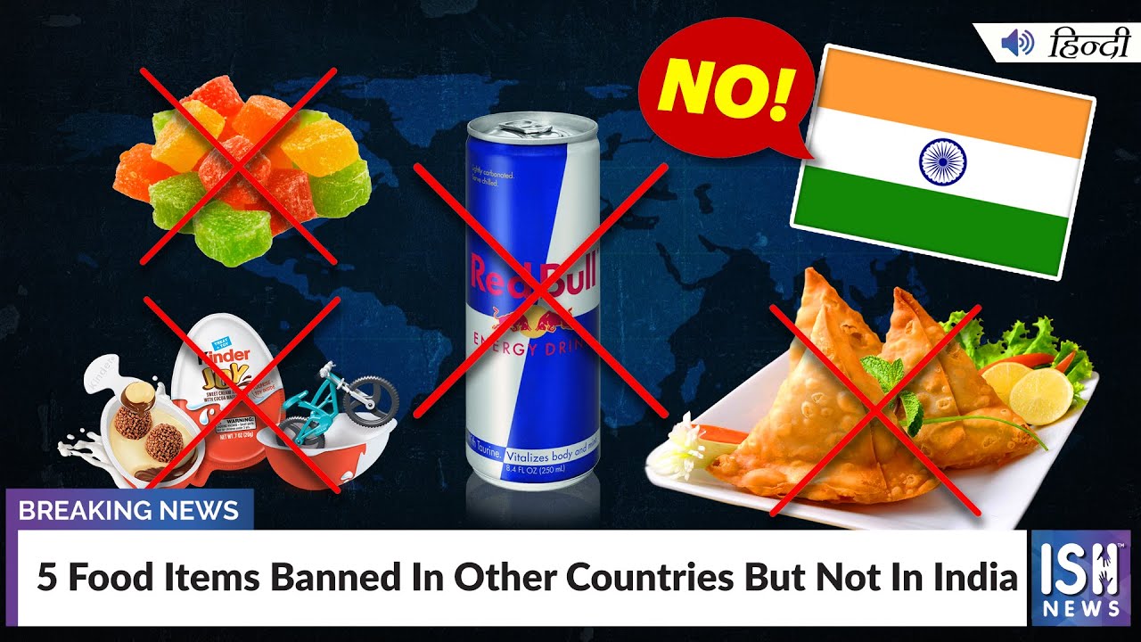 5 Food Items Banned In Other Countries But Not In India ISH News