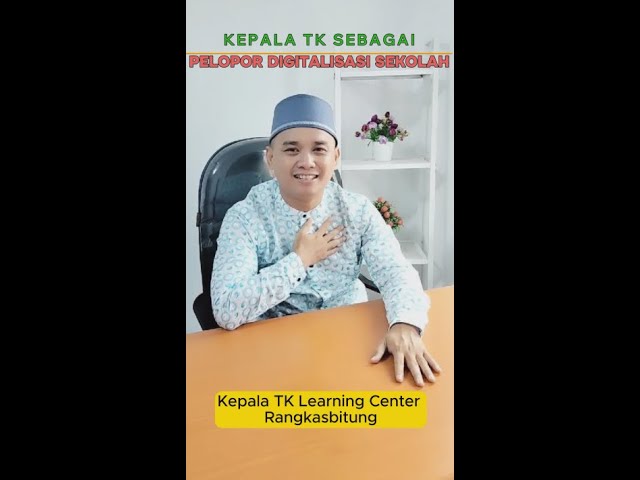 KEPALA TK SEBAGAI PELOPOR DIGITALISASI SEKOLAH - FACHRUDDIN - TK LEARNING CENTER KAB. LEBAK - BANTEN class=