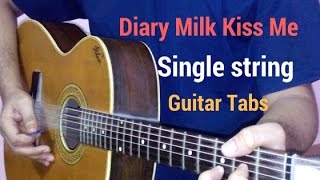 Dairy Milk kiss me one string guitar tabs lead lesson tutorial cover chords