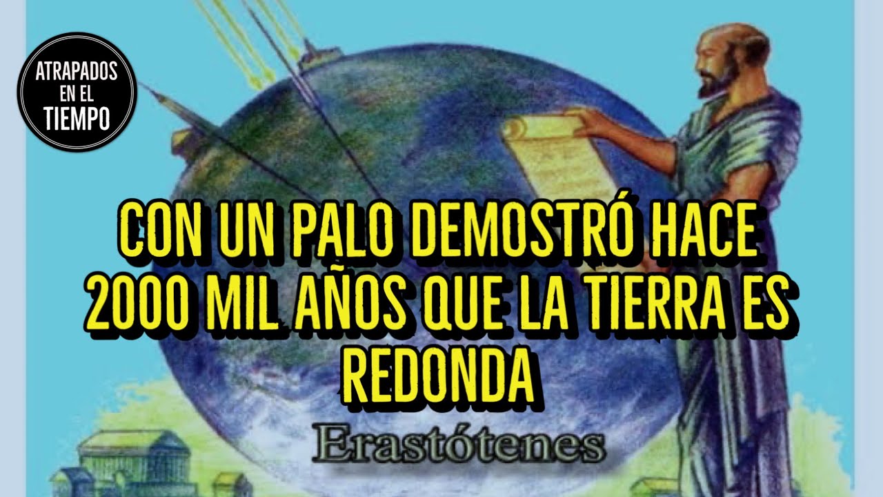 Con un palo demostró hace 2000 mil años que la tierra es redonda YouTube