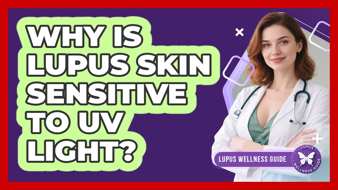 Why Is Lupus Skin Sensitive to UV Light?