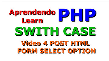 Video 4 PHP Swith Case, POST, HTML form e select option