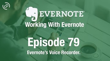 Working With Evernote | Ep 79 | Using The Voice Recorder