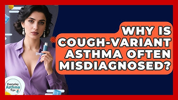 Why Is Cough-variant Asthma Often Misdiagnosed? - Everyday Asthma Tips
