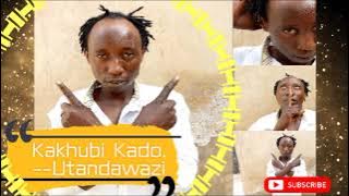 KAKHUBI KADO-UTANDAWAZI produced by Manwell