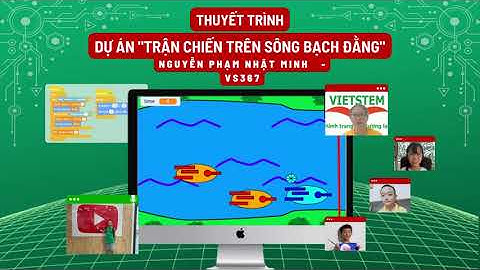 Trận Chiến Trên Sông Bạch Đằng - Nguyễn Phạm Nhật Minh - Lớp Lập trình với Scratch VS367