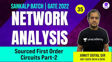 Sourced First Order Circuits - 2  | L 35 | Network Analysis | Sankalp GATE 2022 #AnkitGoyal